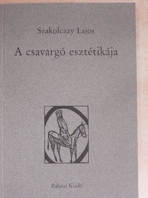Szakolczay Lajos - A csavargó esztétikája [antikvár]