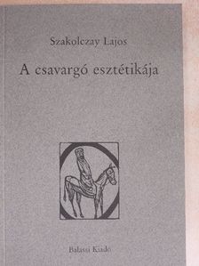 Szakolczay Lajos - A csavargó esztétikája [antikvár]