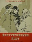 Jovánovics Miklós - Életveszélyes élet [antikvár]