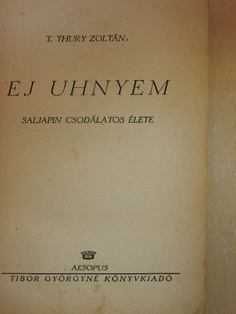 T. Thury Zoltán - Ej Uhnyem [antikvár]