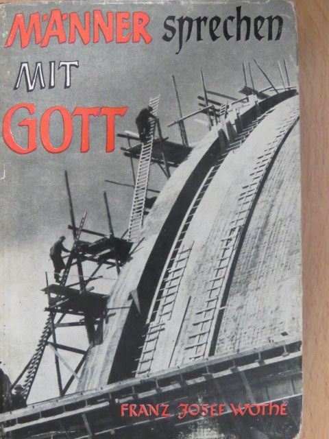 Dr. Franz Josef Wothe - Männer sprechen mit Gott [antikvár]