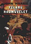 Harris, John - Félárú hadművelet [antikvár]
