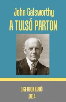 John Galsworthy - A túlsó parton [eKönyv: epub, mobi]