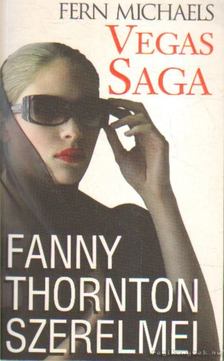 Michaels, Fern - Vegas Saga 2. - Fanny Thornton szerelmei [antikvár]