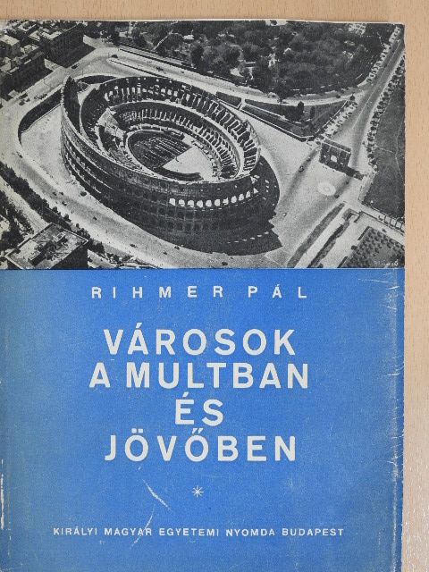 Rihmer Pál - Városok a multban és jövőben [antikvár]