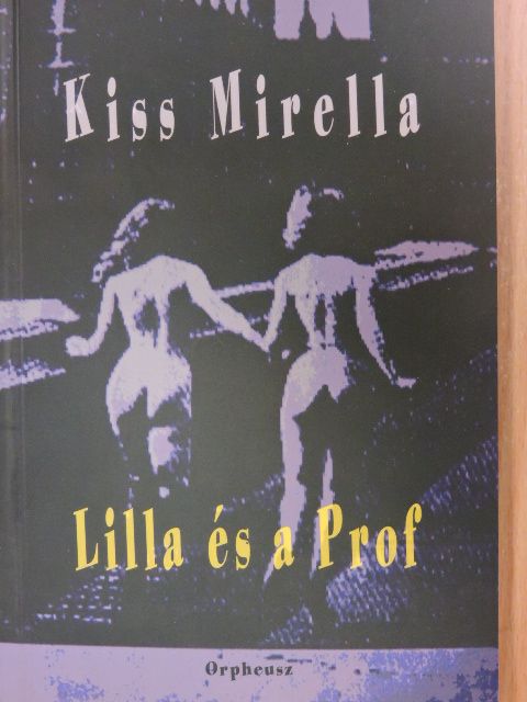 Kiss Mirella - Lilla és a Prof [antikvár]