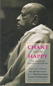 A. C. BHAKTIVEDANTA SWAMI PRABHUPÁDA - Chant and be Happy [antikvár]