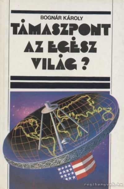 BOGNÁR KÁROLY - Támaszpont az egész világ? [antikvár]