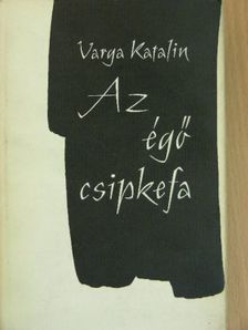 Varga Katalin - Az égő csipkefa [antikvár]