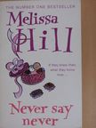 Melissa Hill - Never say never [antikvár]