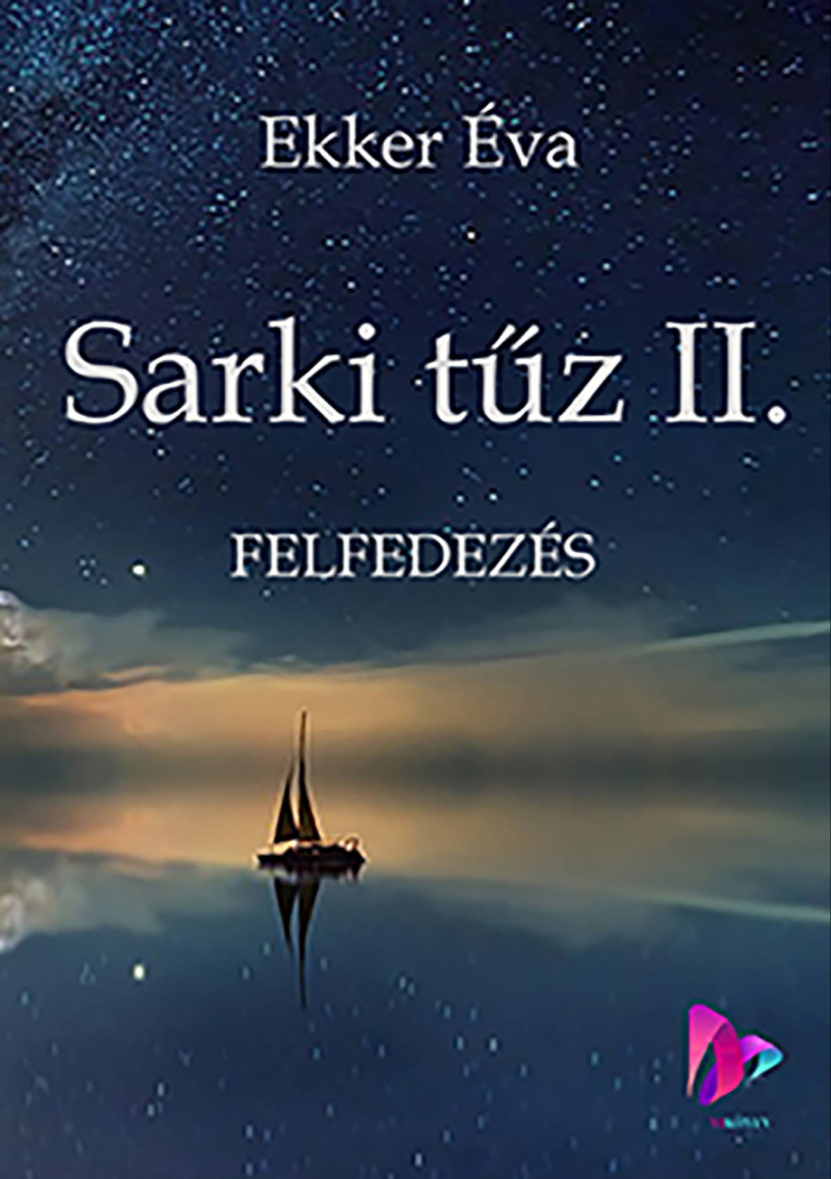 Éva Ekker - Sarki tűz II.-felfedezés [eKönyv: epub, mobi, pdf]