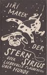 Marek, Jiri - Der Stern Sirius oder liebevolle Plaudereien über Hunde [antikvár]