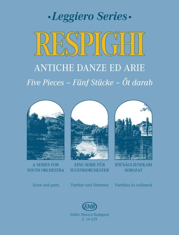 RESPIGHI - ANTICHE DANZE ED ARIE, ÖT DARAB IFJUSÁGI ZENEKARRA PARTITÚRA ÉS SZÓLAMOK