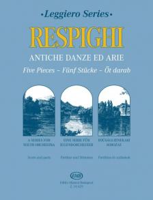 RESPIGHI - ANTICHE DANZE ED ARIE, ÖT DARAB IFJUSÁGI ZENEKARRA PARTITÚRA ÉS SZÓLAMOK