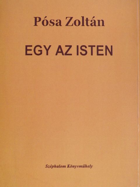 Pósa Zoltán - Egy az isten [antikvár]