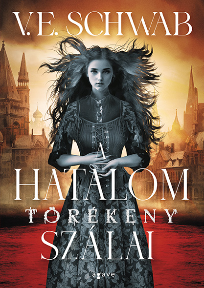 V. E. Schwab - A hatalom törékeny szálai