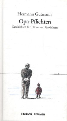 GUTMANN, HERMANN - Opa-Pflichten: Geschichten für Eltern und Großeltern [antikvár]