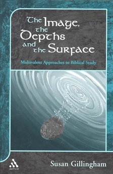 GILLINGHAM, SUSAN - The Image, the Depths, and the Surface [antikvár]
