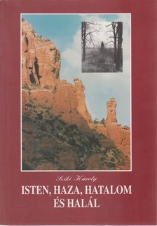 Szíki Károly - Isten, haza, hatalom és halál (dedikált) [antikvár]