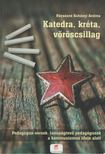 Rózsásné Kubányi Andrea - Katedra, kréta, vöröscsillag [antikvár]