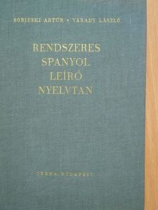 Sobieski Artur - Rendszeres spanyol leíró nyelvtan [antikvár]