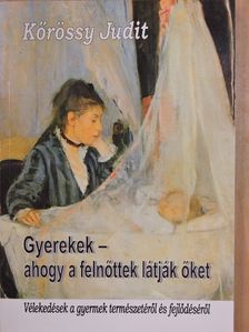Kőrössy Judit - Gyerekek - ahogy a felnőttek látják őket [antikvár]