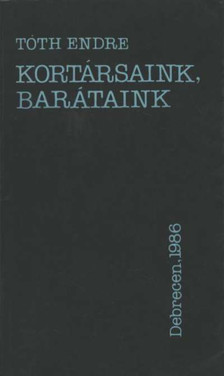 Tóth Endre - Kortársaink, barátaink (dedikált) [antikvár]
