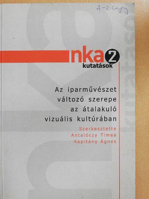 Antalóczy Tímea - Az iparművészet változó szerepe az átalakuló vizuális kultúrában [antikvár]