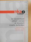 Antalóczy Tímea - Az iparművészet változó szerepe az átalakuló vizuális kultúrában [antikvár]