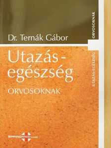 Dr. Ternák Gábor - Utazás-egészség orvosoknak [antikvár]