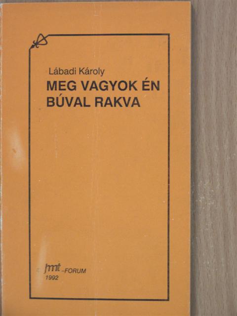 Lábadi Károly - Meg vagyok én búval rakva [antikvár]