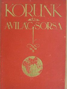 Spicer A. W. - Korunk és a világ sorsa [antikvár]