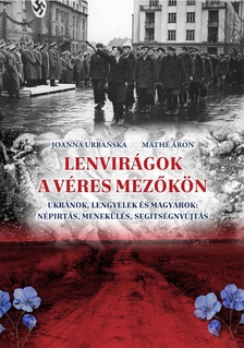 Joanna Urbanska - Máthé Áron - Lenvirágok a véres mezőkön