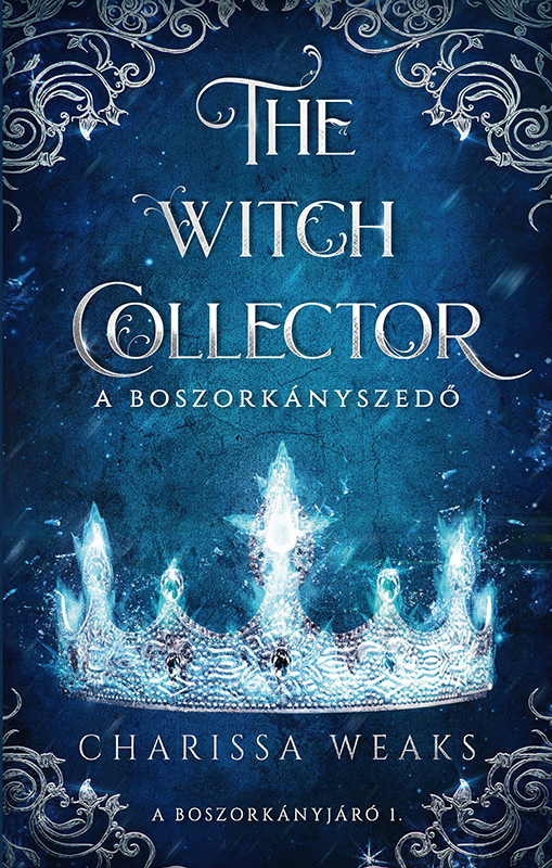 Charissa Weaks - The Witch Collector - A Boszorkányszedő [eKönyv: epub, mobi]