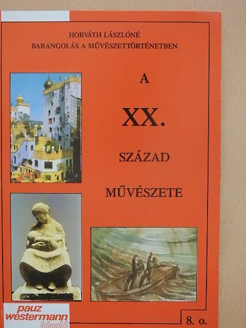 Horváth Lászlóné - A XX. század művészete [antikvár]