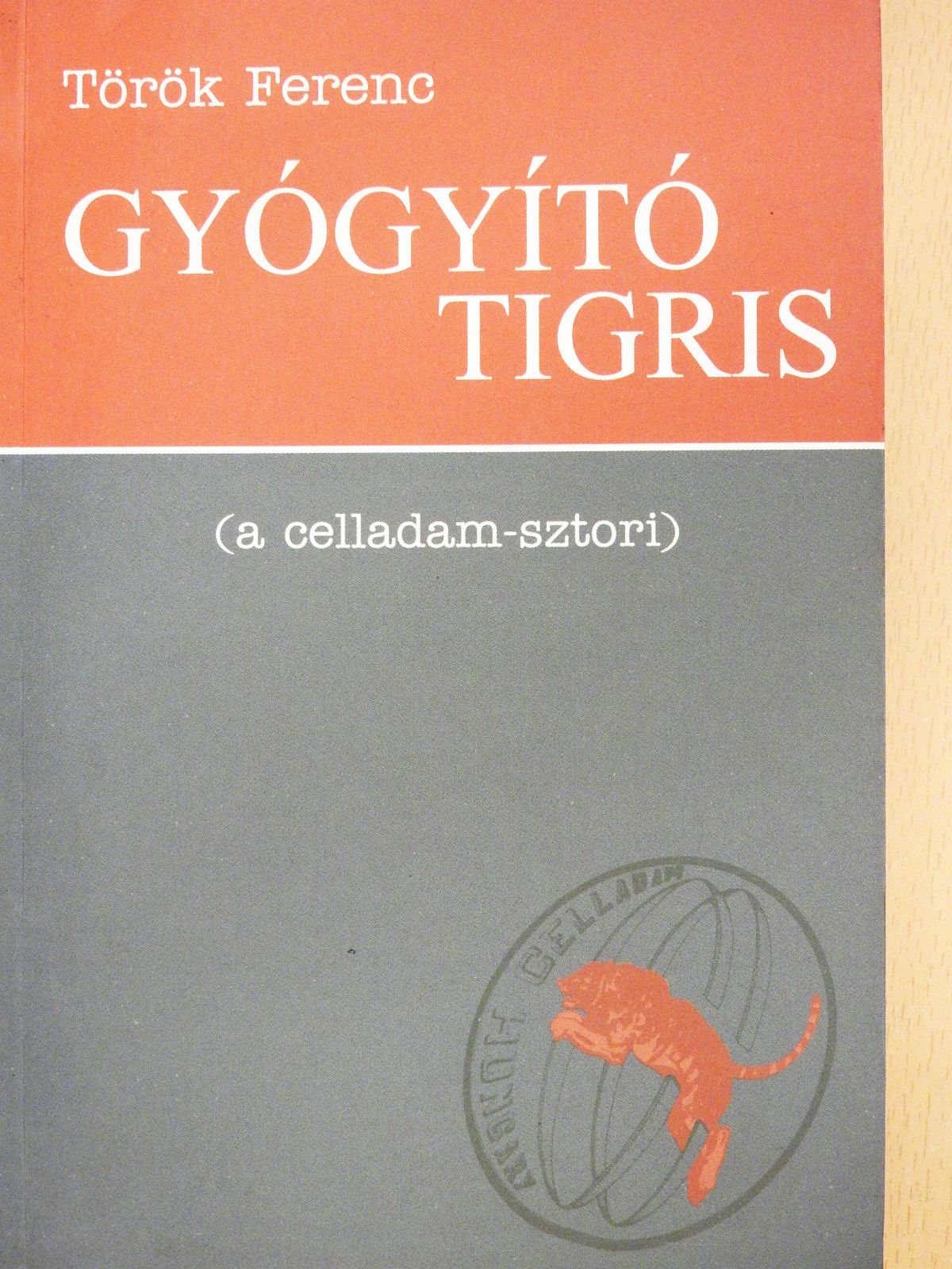 Török Ferenc - Gyógyító tigris (dedikált és kétszeresen aláírt példány) [antikvár]