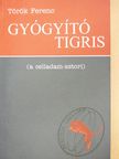 Török Ferenc - Gyógyító tigris (dedikált és kétszeresen aláírt példány) [antikvár]