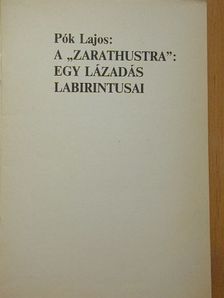 Pók Lajos - A "Zarathustra": Egy lázadás labirintusai [antikvár]