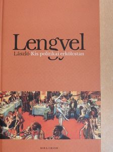 Lengyel László - Kis politikai erkölcstan [antikvár]