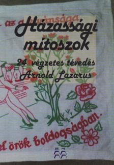 LAZARUS, ARNOLD - Házassági mítoszok [antikvár]
