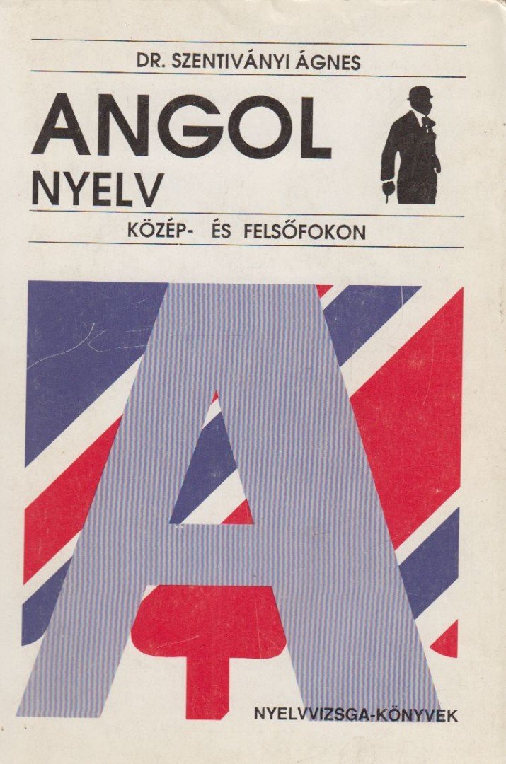 Dr. Szentiványi Ágnes - Angol nyelv közép- és felsőfokon [antikvár]