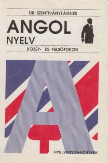 Dr. Szentiványi Ágnes - Angol nyelv közép- és felsőfokon [antikvár]
