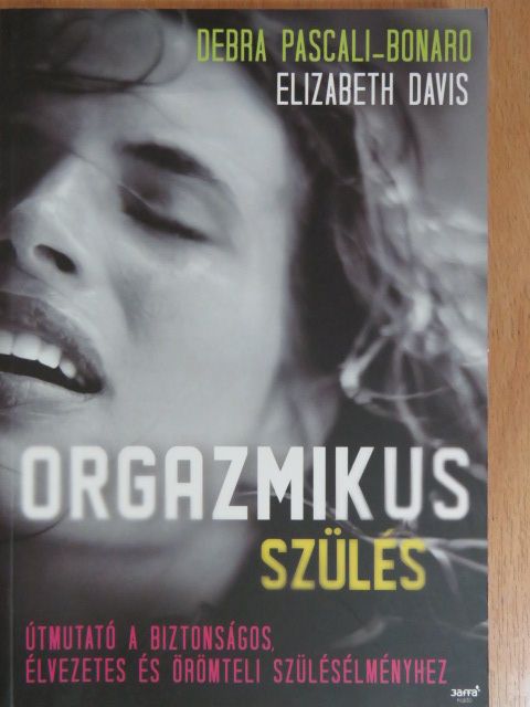 Debra Pascali-Bonaro - Orgazmikus szülés [antikvár]