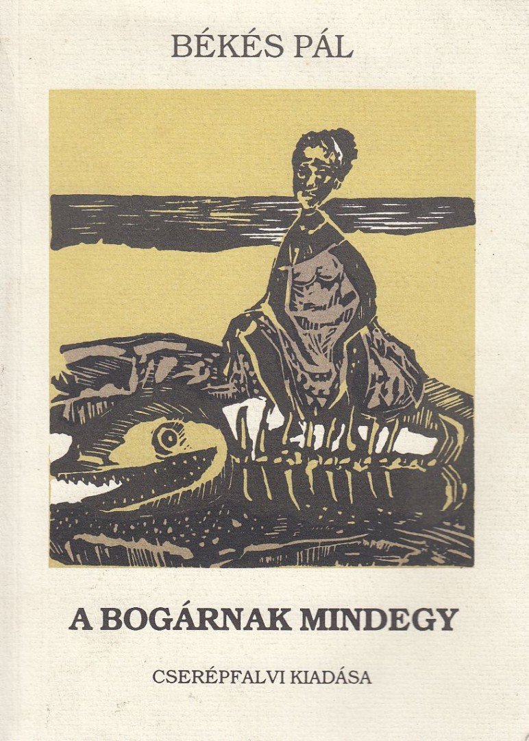 Békés Pál - A bogárnak mindegy [antikvár]