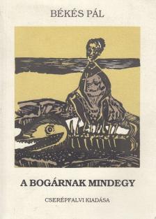 Békés Pál - A bogárnak mindegy [antikvár]