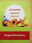Papp Krisztina - Egyszerűen könnyen finomat [antikvár]