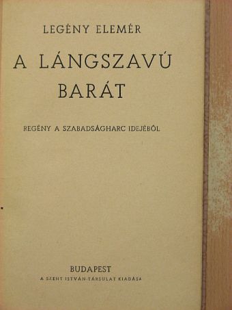 Legény Elemér - A lángszavú barát [antikvár]