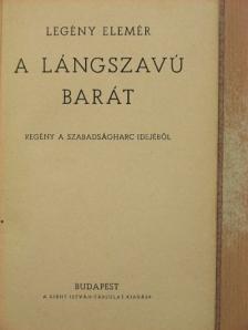 Legény Elemér - A lángszavú barát [antikvár]