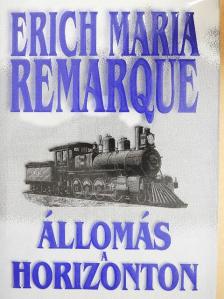 Erich Maria Remarque - Állomás a horizonton [antikvár]