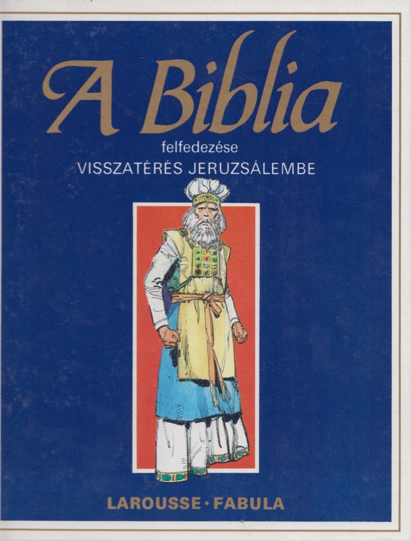 Dahler, Étienne, De France, Michel (szerk.) - A Biblia felfedezése 6. - Visszatérés Jeruzsálembe [antikvár]